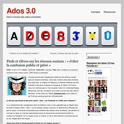 Profs et élèves sur les réseaux sociaux : « éviter la confusion public et privé » « Ados 3.0