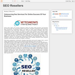 SEO Resellers: Outsourcing Seo Services For Online Success Of Your Business
