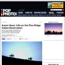 Aaron Huey: Life on the Pine Ridge Indian Reservation