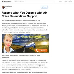 Get the flight you deserve with Air China Airlines Reservations