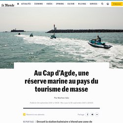 Au Cap d’Agde, une réserve marine au pays du tourisme de masse
