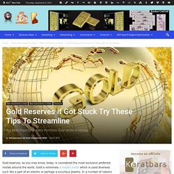 Gold Reserves If Got Stuck Try These Tips To Streamline