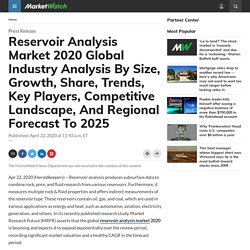 Reservoir Analysis Market 2020 Global Industry Analysis By Size, Growth, Share, Trends, Key Players, Competitive Landscape, And Regional Forecast To 2025