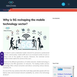 Why is 5G reshaping the mobile technology sector?