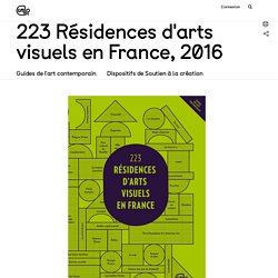 Cnap l 223 Résidences d'arts visuels en France, 2016