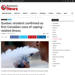 Quebec resident confirmed as first Canadian case of vaping-related illness