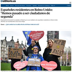 Españoles residentes en Reino Unido: "Hemos pasado a ser ciudadanos de segunda"