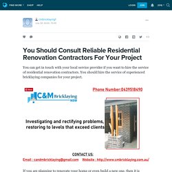 You Should Consult Reliable Residential Renovation Contractors For Your Project