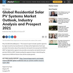 May 2021 Report on Global Residential Solar PV Systems Market Overview, Size, Share and Trends 2021-2026