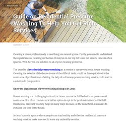 Guide on Residential Pressure Washing To Help You Get Rich Services