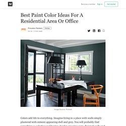 Best Paint Color Ideas For A Residential Area Or Office
