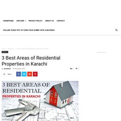 3 Best Areas of Residential Properties in Karachi