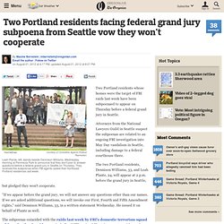 Two Portland residents facing federal grand jury subpoena from Seattle vow they won't cooperate