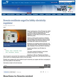 Soweto residents urged to lobby electricity regulator:Thursday 7 May 2015