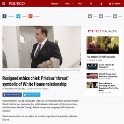 Resigned ethics chief: Priebus ‘threat’ symbolic of White House relationship