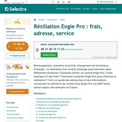 Résiliation Engie Pro : frais, adresse, service