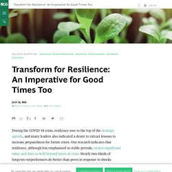 Transform for Resilience: An Imperative for Good Times Too