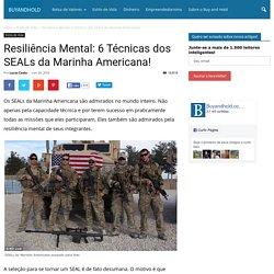 Resiliência Mental: 6 Técnicas dos SEALs da Marinha Americana!