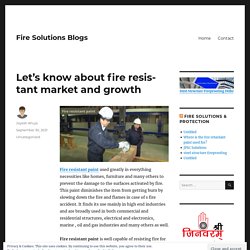 Let’s know about fire resistant market and growth – Fire Solutions Blogs