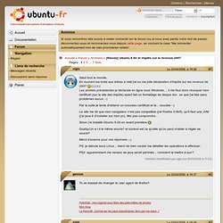Forum Ubuntu-fr.org / [Résolu] Ubuntu 8.04 et impôts sur le revenus 2007