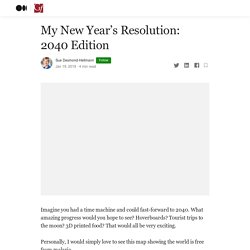 My New Year’s Resolution: 2040 Edition