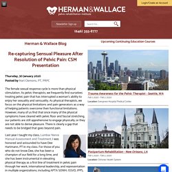 Herman & Wallace - Re-capturing Sensual Pleasure After Resolution of Pelvic Pain: CSM Presentation