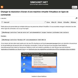 Changer la résolution d’écran d’une machine virtuelle Virtualbox en ligne de commande ‒ Simounet.net