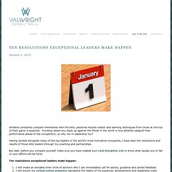 Ten Resolutions Exceptional Leaders Make Happen — Val Wright Consulting