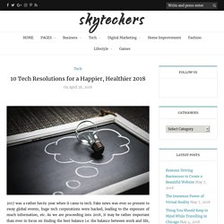 10 Tech Resolutions for a Happier, Healthier 2018 - skytechers