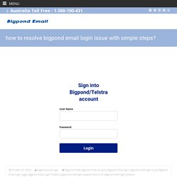 how to resolve bigpond email login issue with simple steps?