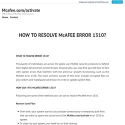 HOW TO RESOLVE McAFEE ERROR 1310? – Mcafee.com/activate