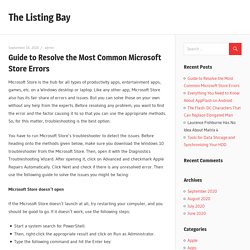 Guide to Resolve the Most Common Microsoft Store Errors – The Listing Bay