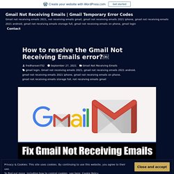 How to resolve the Gmail Not Receiving Emails error?￼ – Gmail Not Receiving Emails