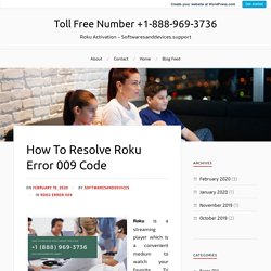 How To Resolve Roku Error 009 Code – Toll Free Number +1-888-969-3736