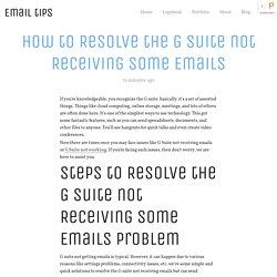 How to Resolve the G Suite not Receiving Some Emails