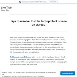 Tips to resolve Toshiba laptop black screen on startup – Site Title