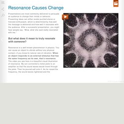 Resonance Causes Change