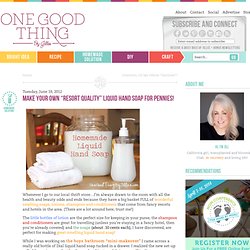 Make Your Own "Resort Quality" Liquid Hand Soap for Pennies! - One Good Thing by Jillee