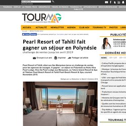 Pearl Resort of Tahiti fait gagner un séjour en Polynésie