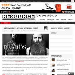 Resource Magazine Beards VS. Cancer - No Shave November Is Coming - Resource Magazine