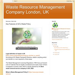 Waste Resource Management Company London, UK: Key Features of UK’s Waste Policy