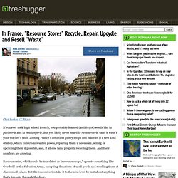 In France, "Resource Stores" Recycle, Repair, Upcycle and Resell "Waste"