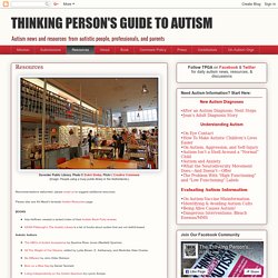 THINKING PERSON'S GUIDE TO AUTISM: Resources