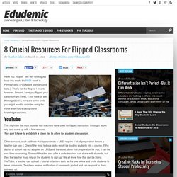 8 Crucial Resources For Flipped Classrooms