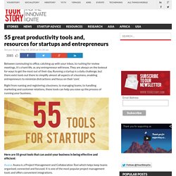 55 great tools and resources for startups and entrepreneurs