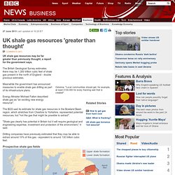 UK shale gas resources 'greater than thought'