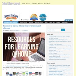Resources for learning at home while we’re keeping each other safe