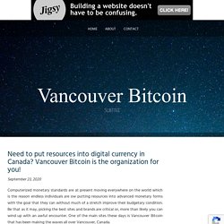 Need to put resources into digital currency in Canada? Vancouver Bitcoin is the organization for you!