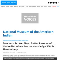 Teachers, Do You Need Better Resources? You’re Not Alone: Native Knowledge 360° Is Here to Help