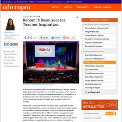 Reboot: 5 Resources for Teacher Inspiration